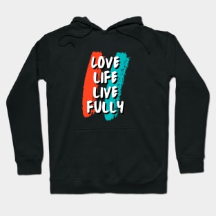 Love life, Live fully Hoodie